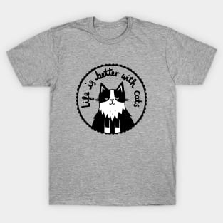Life is Better With Cats- Tuxedo cat T-Shirt